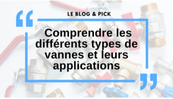 Comprendre les différents types de vannes et leurs applications