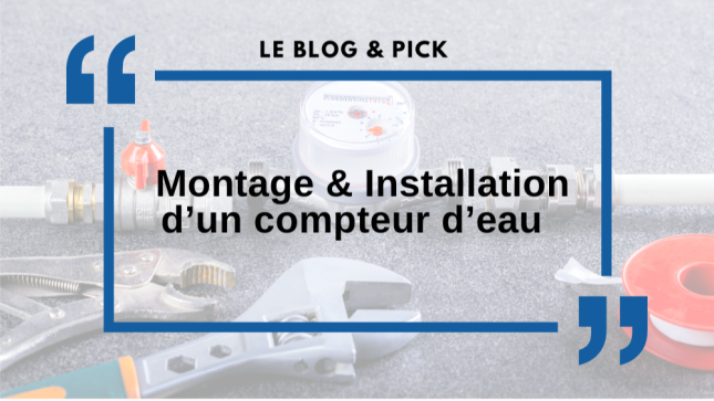 Montage & Installation d’un compteur d’eau