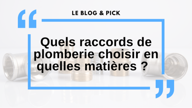 Quels raccords de plomberie choisir et les différentes matières ?