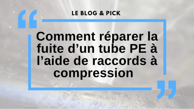 Comment réparer la fuite d’un tube PE à l’aide de raccords à compression