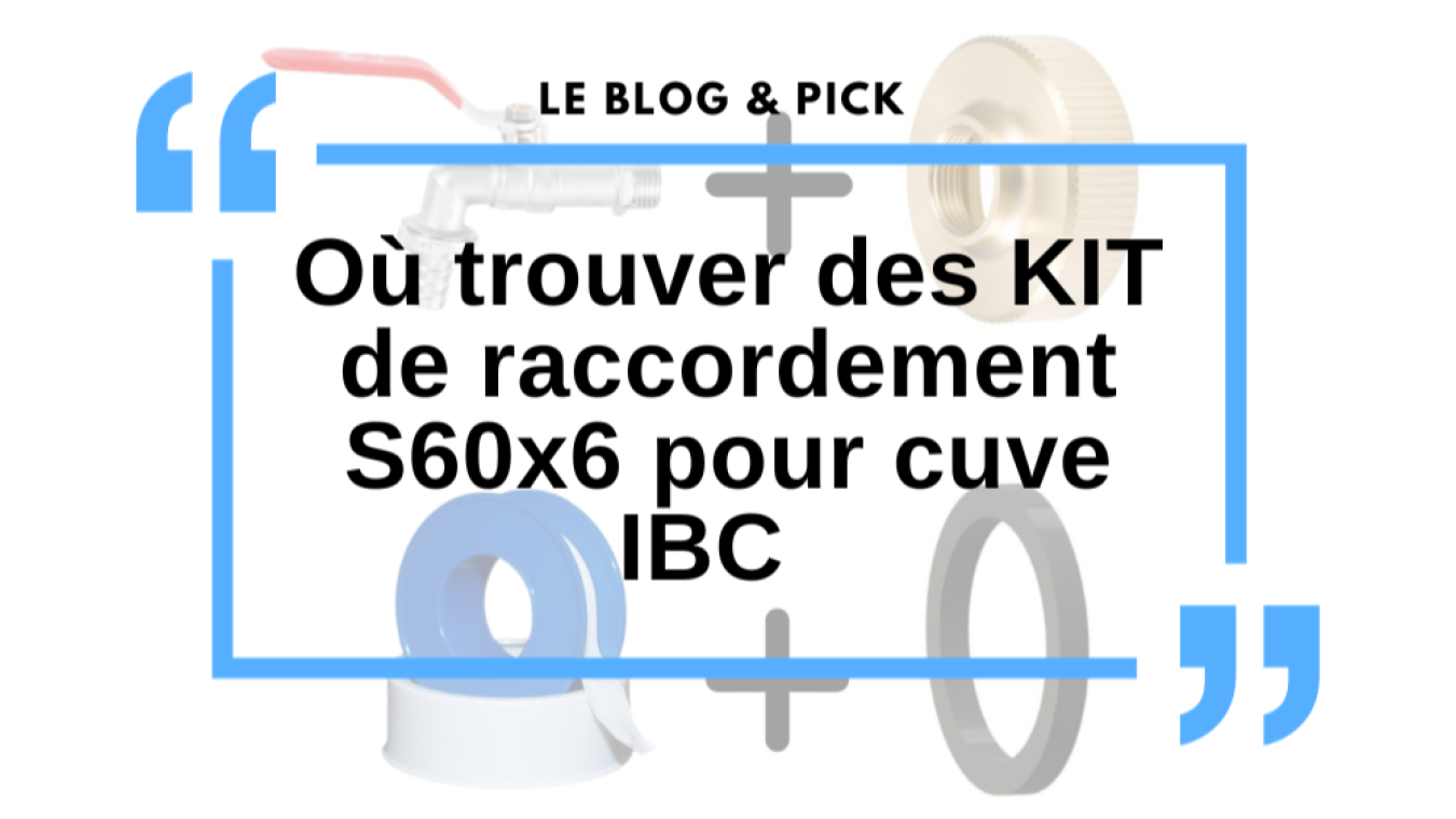 Où trouver des KIT de raccordement S60x6 pour cuve IBC