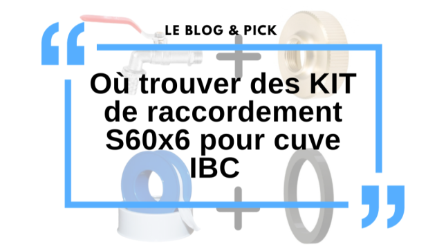 Où trouver des KIT de raccordement S60x6 pour cuve IBC