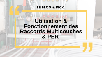 Utilisation & Fonctionnement des Raccords Multicouches & PER