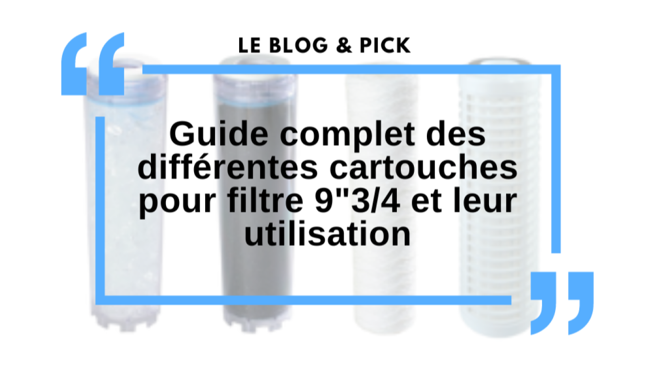 Guide complet des différentes cartouches pour filtre 9