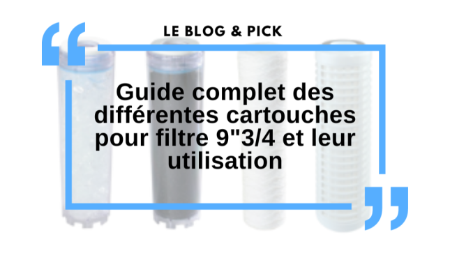 Guide complet des différentes cartouches pour filtre 9